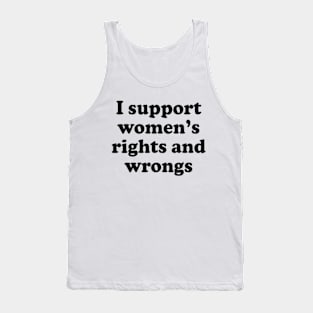 Y2K Funny Slogan I Support Women's Rights and Wrongs Tank Top